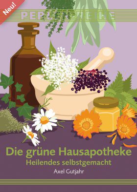 Cover: „Die grüne Hausapotheke“ von Axel Gutjahr