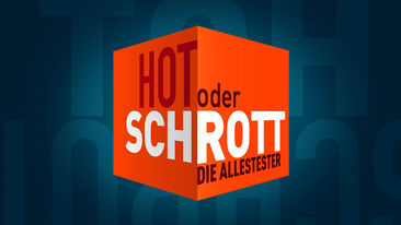 Neue Folgen: Hot oder Schrott - Die Allestester & Promi Spezial